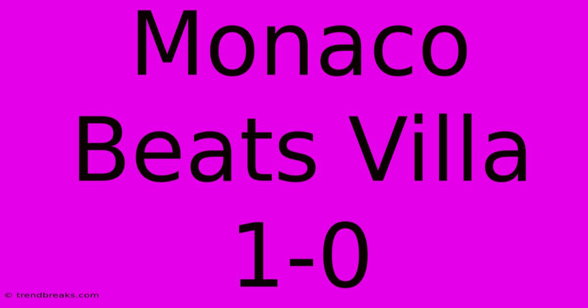 Monaco Beats Villa 1-0