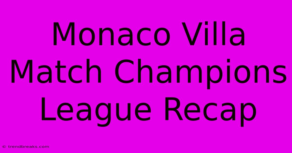 Monaco Villa Match Champions League Recap