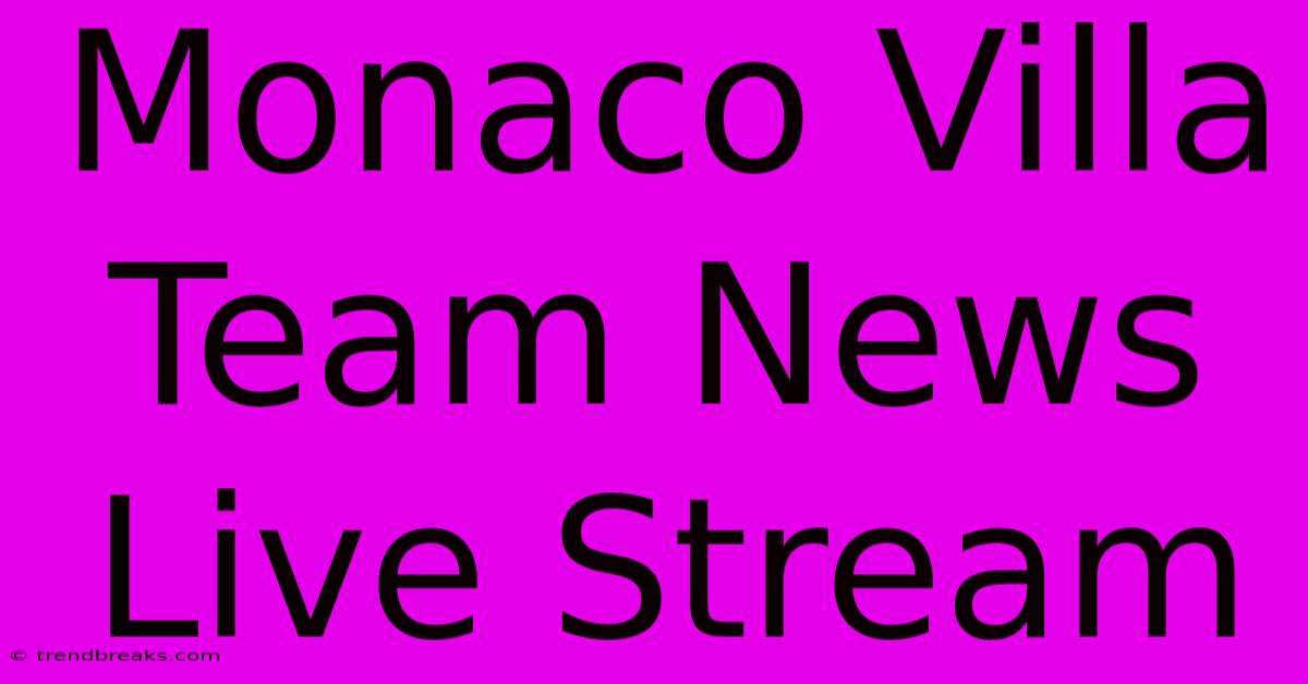 Monaco Villa Team News Live Stream