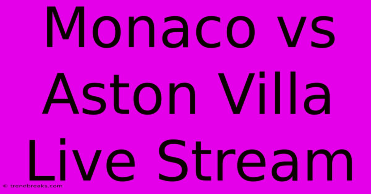 Monaco Vs Aston Villa Live Stream