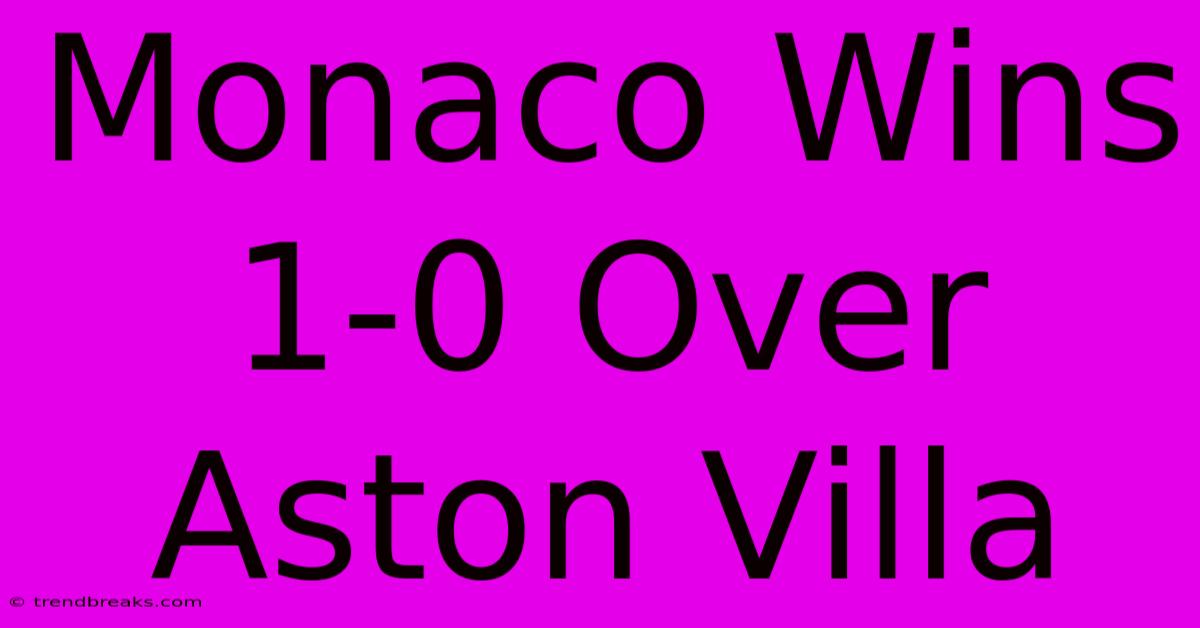 Monaco Wins 1-0 Over Aston Villa