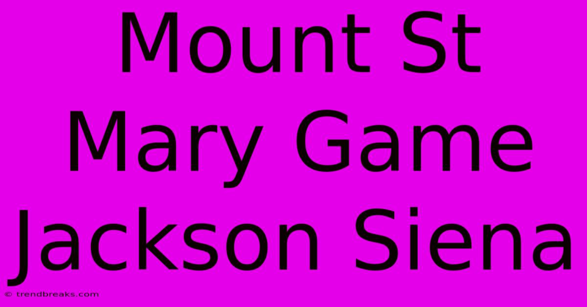 Mount St Mary Game Jackson Siena