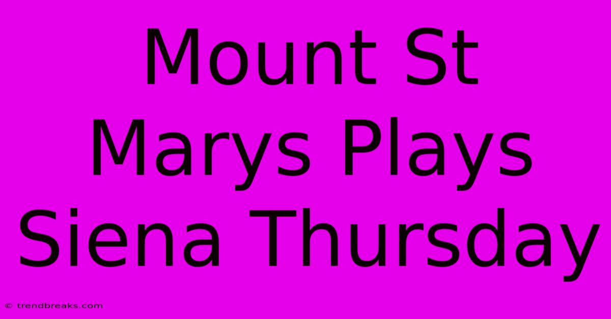 Mount St Marys Plays Siena Thursday