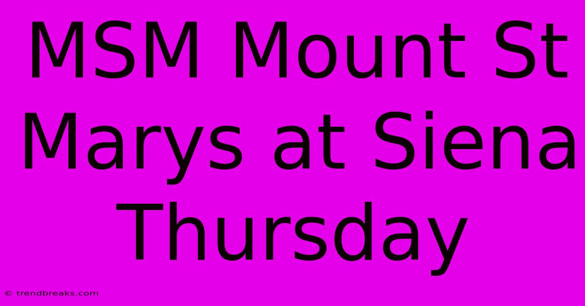 MSM Mount St Marys At Siena Thursday