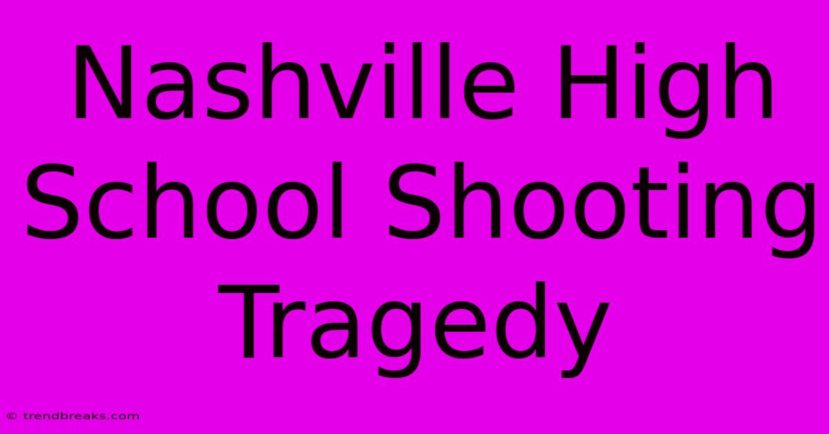 Nashville High School Shooting Tragedy