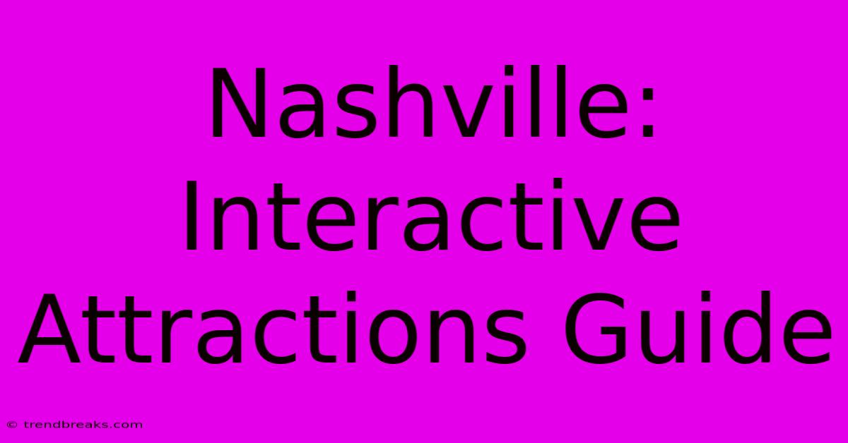 Nashville: Interactive Attractions Guide