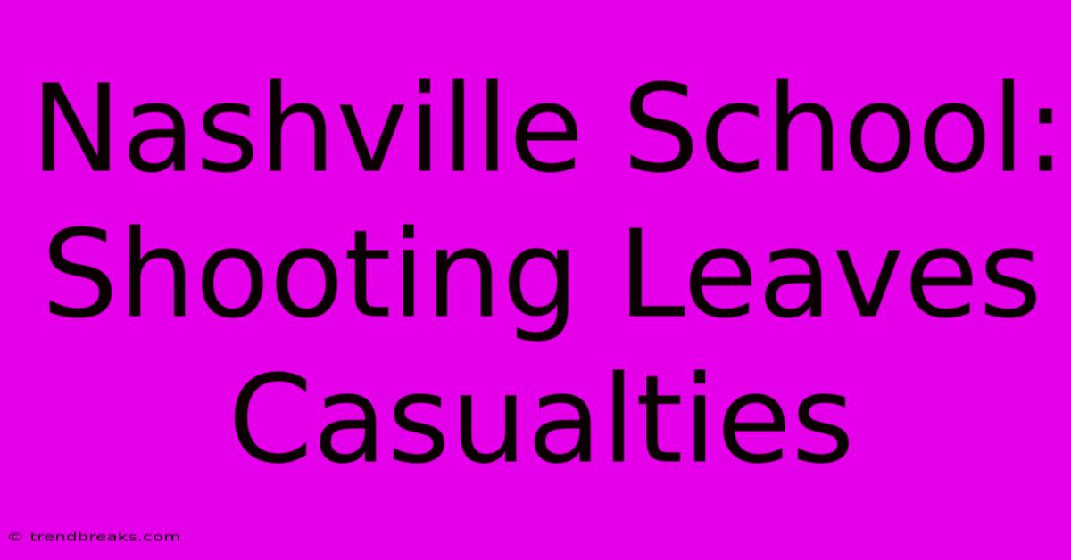 Nashville School: Shooting Leaves Casualties 