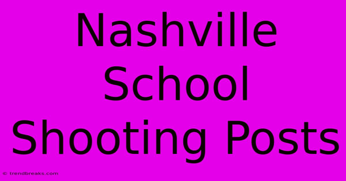 Nashville School Shooting Posts