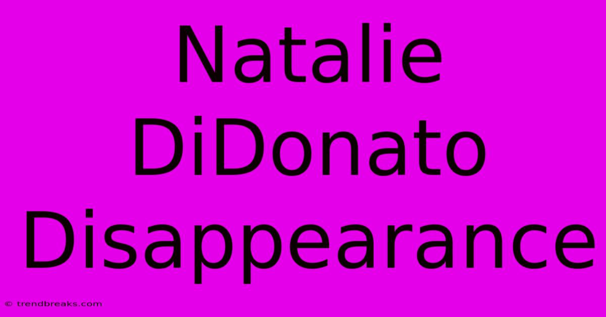 Natalie DiDonato Disappearance