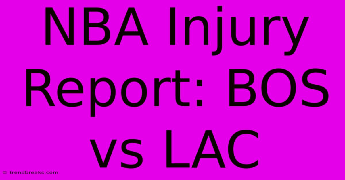 NBA Injury Report: BOS Vs LAC