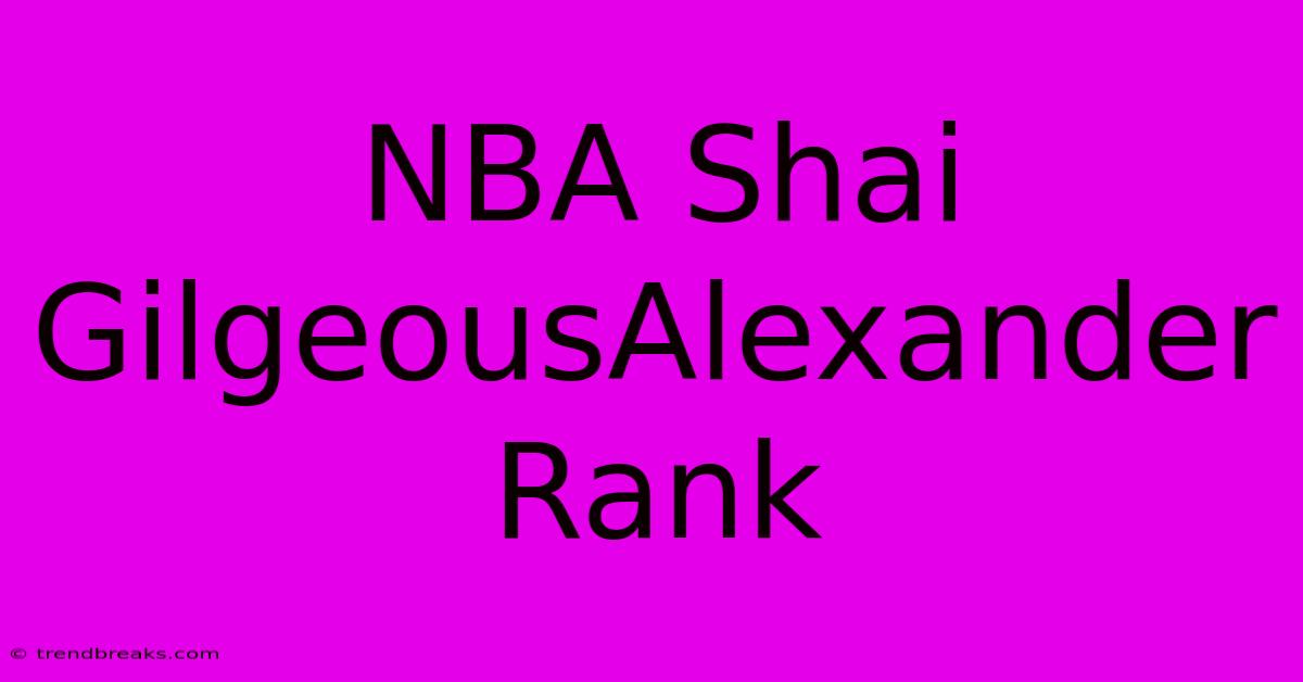 NBA Shai GilgeousAlexander Rank