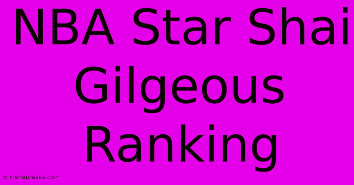 NBA Star Shai Gilgeous Ranking