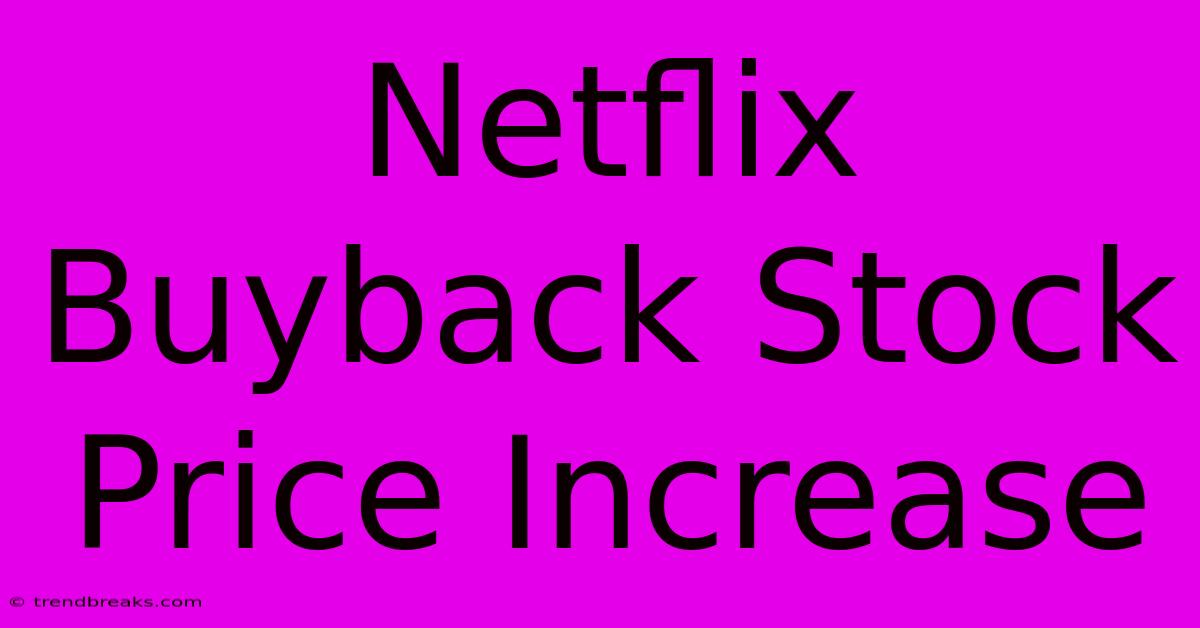 Netflix Buyback Stock Price Increase 