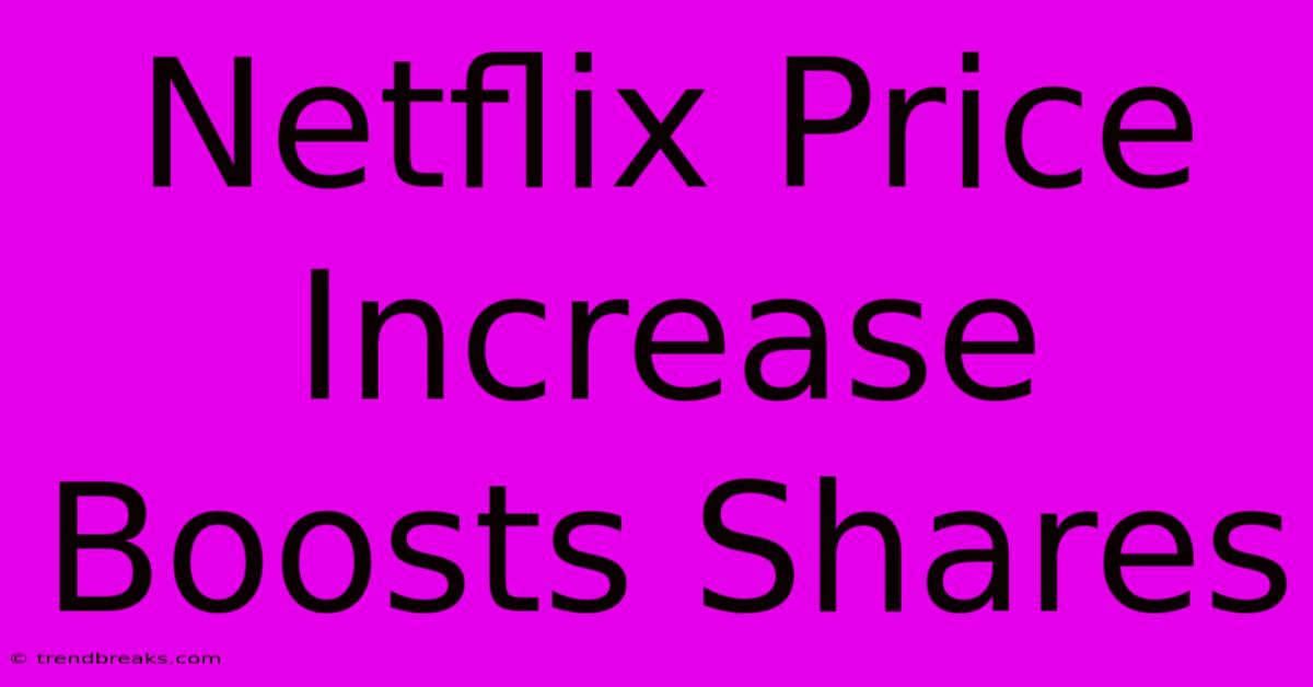 Netflix Price Increase Boosts Shares