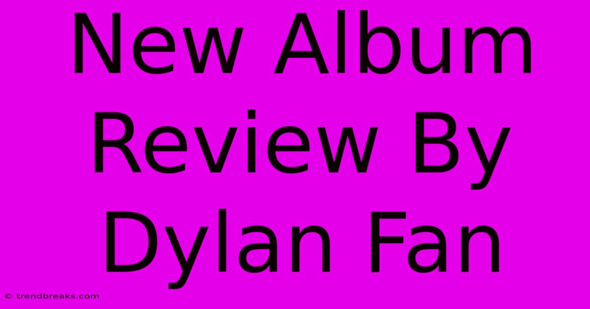 New Album Review By Dylan Fan