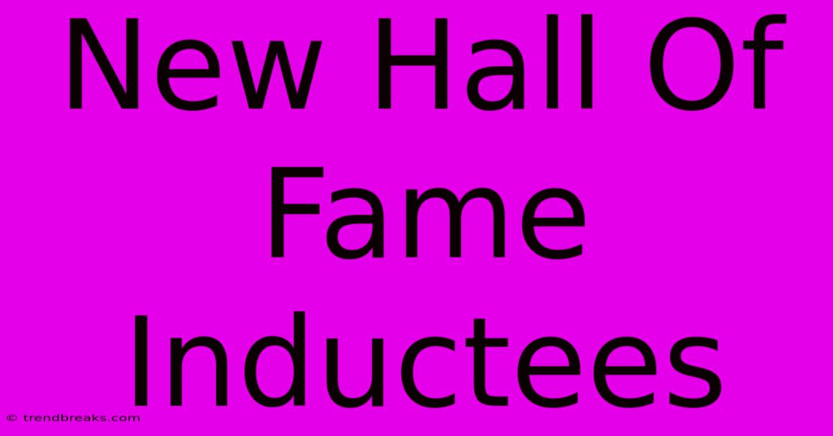 New Hall Of Fame Inductees