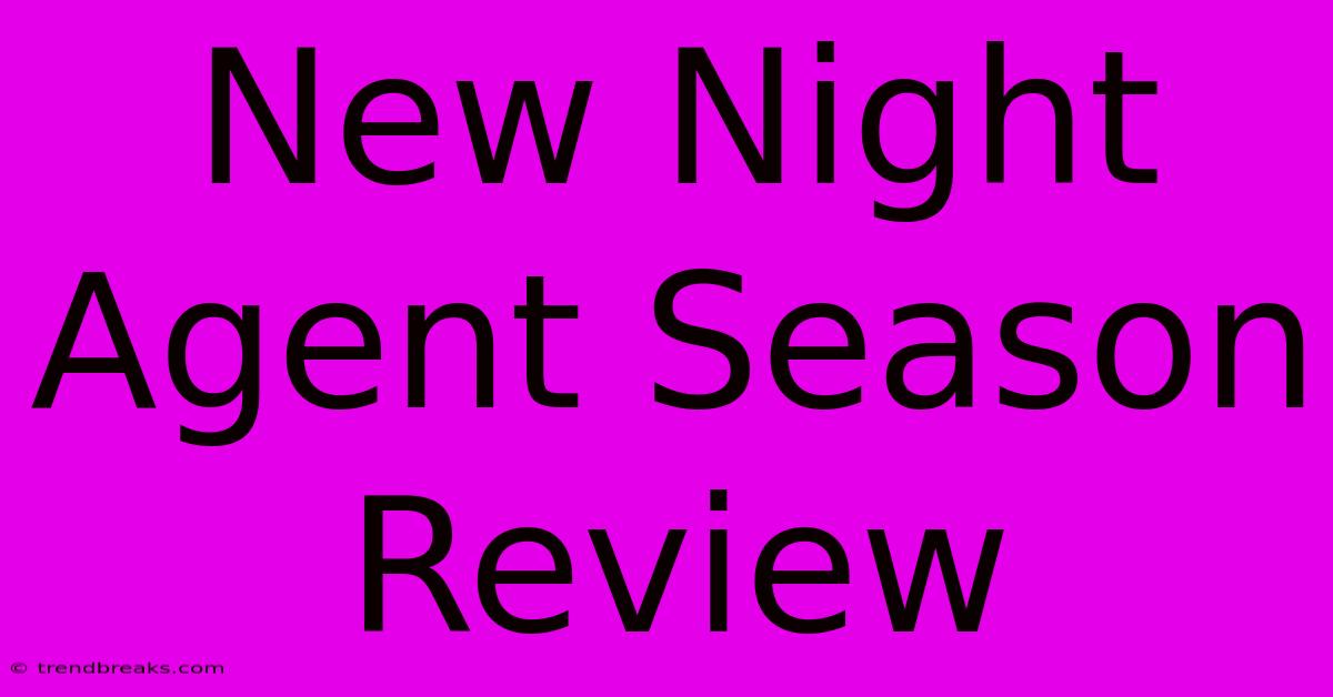 New Night Agent Season Review