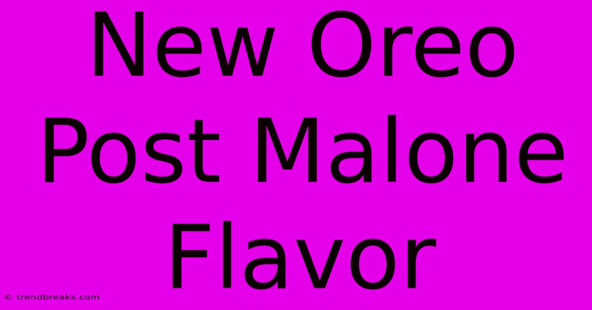 New Oreo Post Malone Flavor