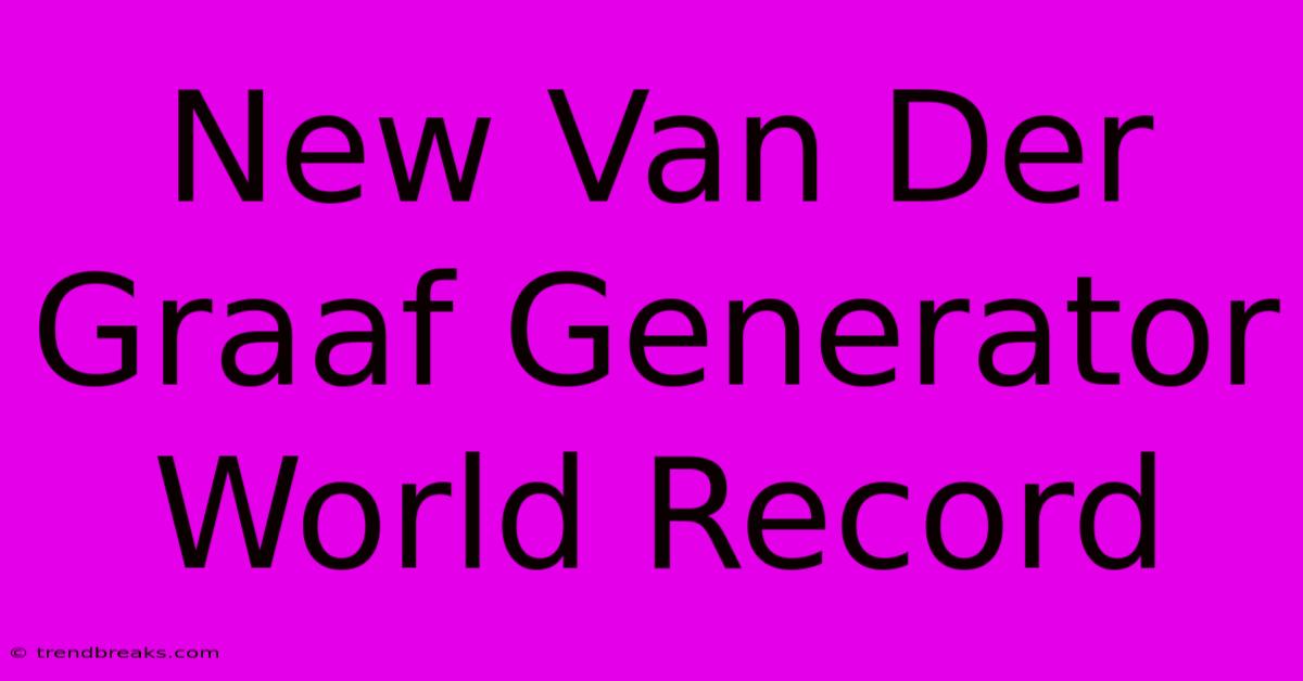 New Van Der Graaf Generator World Record