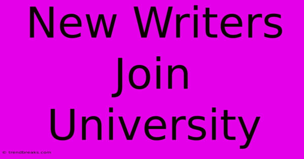 New Writers Join University