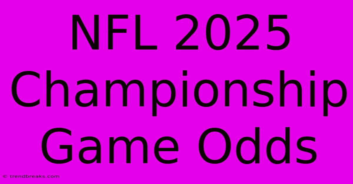 NFL 2025 Championship Game Odds