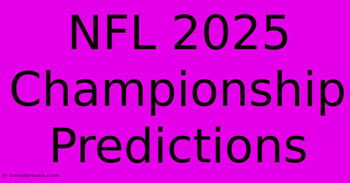 NFL 2025 Championship Predictions