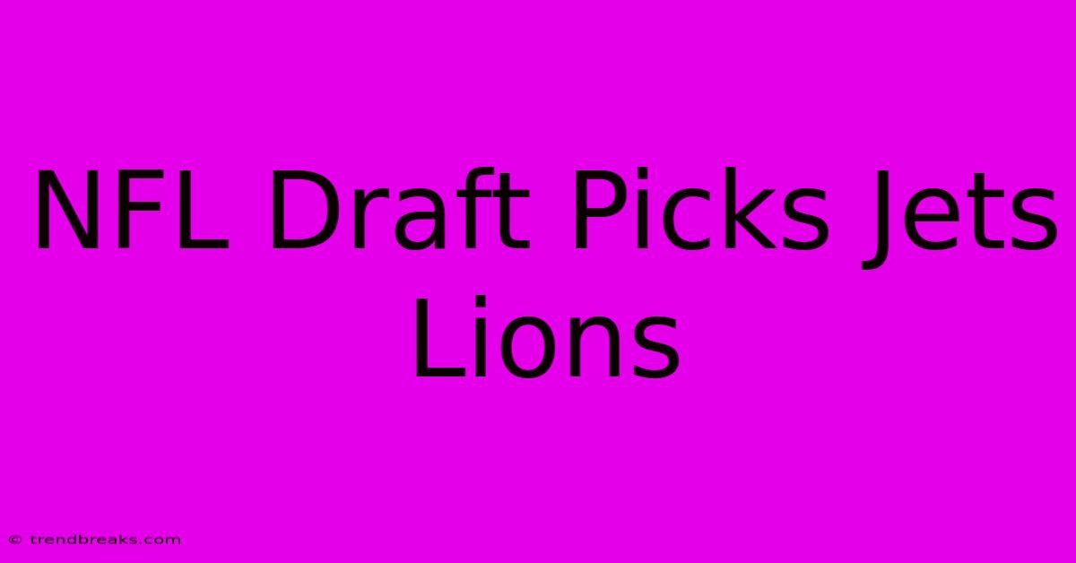 NFL Draft Picks Jets Lions