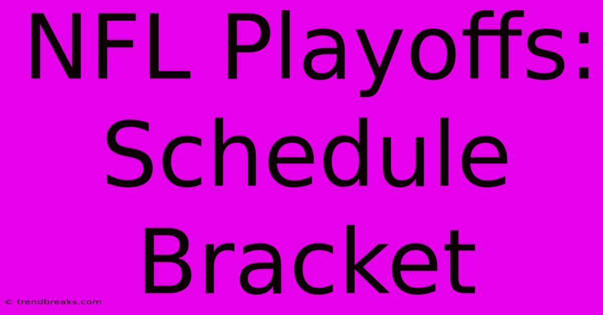 NFL Playoffs: Schedule Bracket