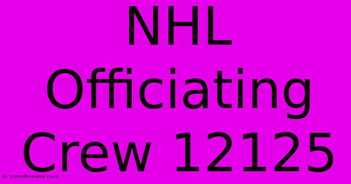 NHL Officiating Crew 12125