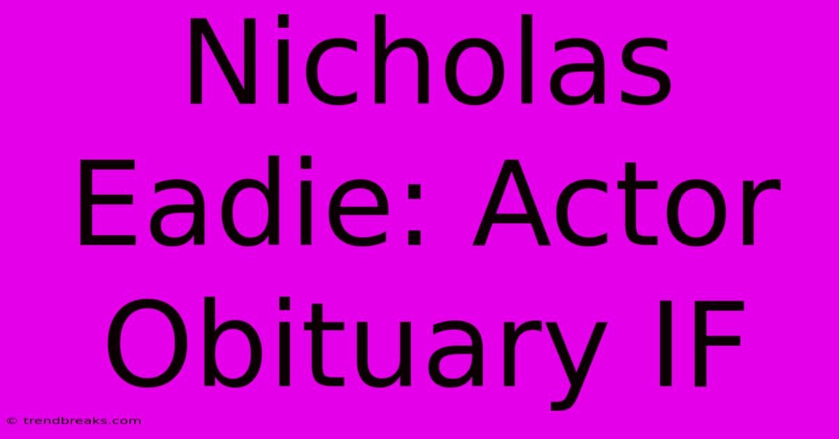 Nicholas Eadie: Actor Obituary IF