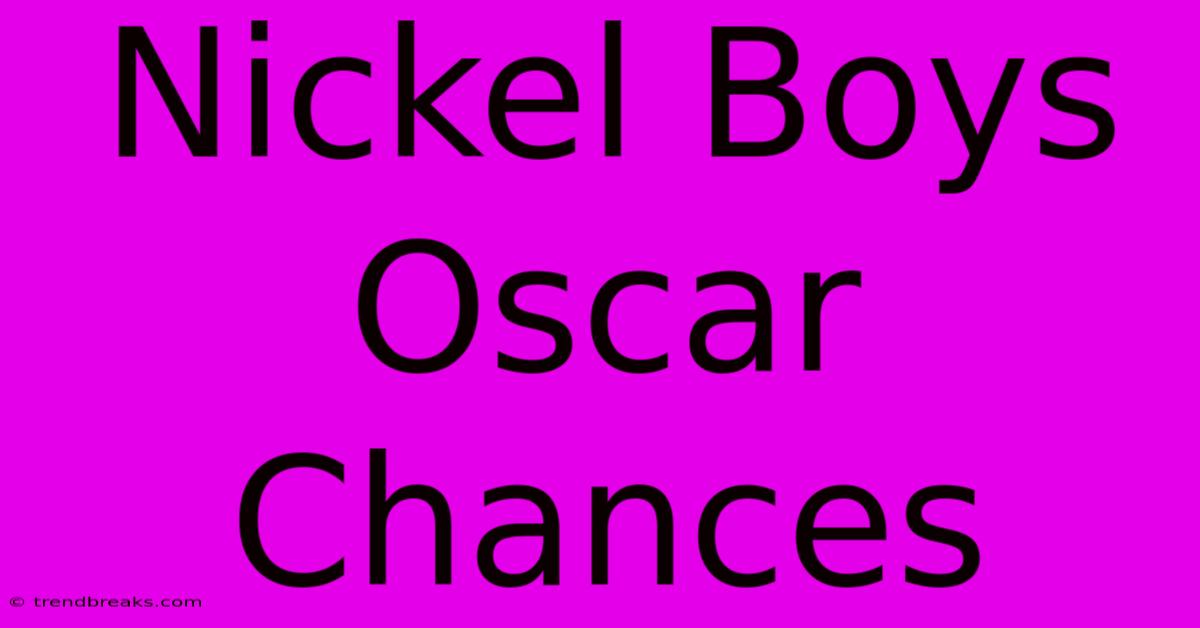 Nickel Boys Oscar Chances