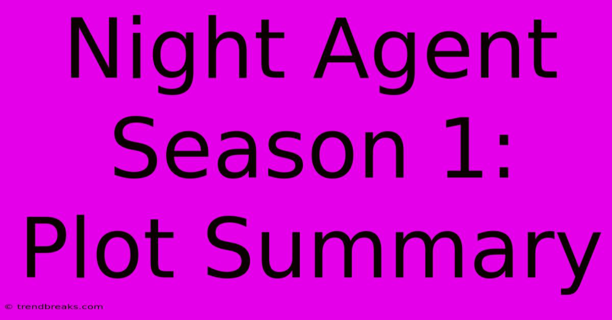 Night Agent Season 1: Plot Summary