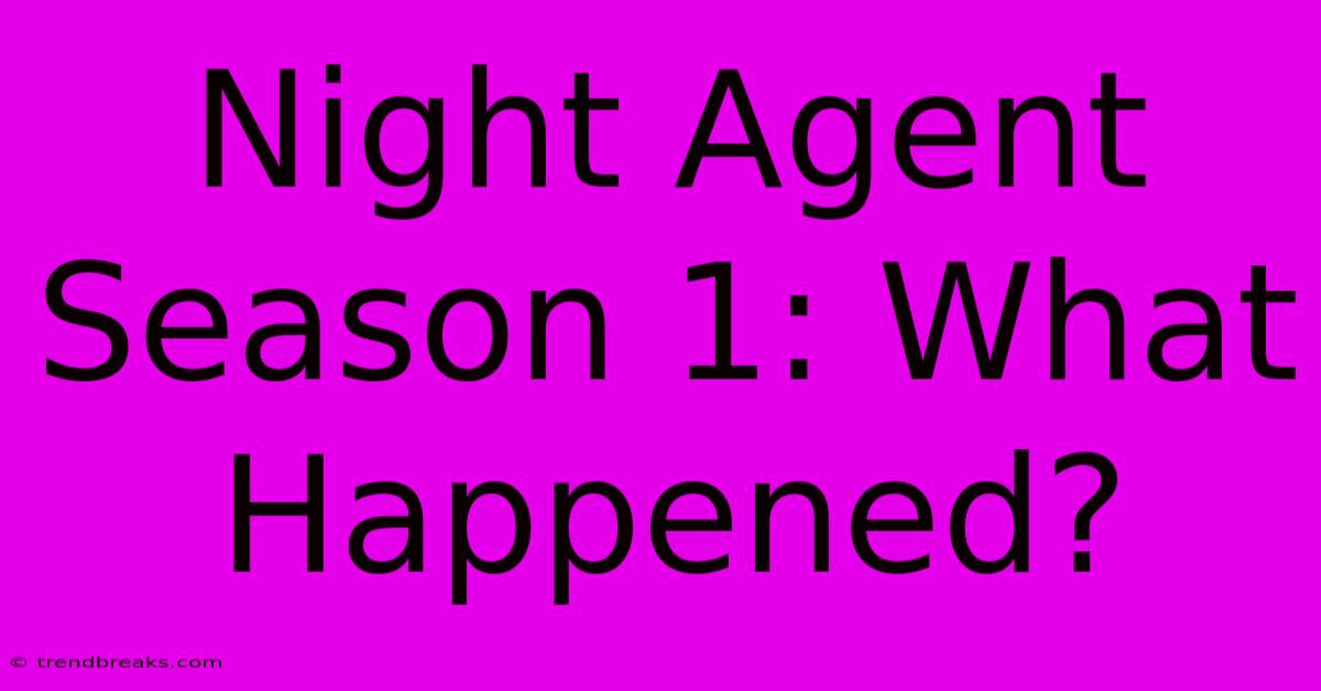 Night Agent Season 1: What Happened?