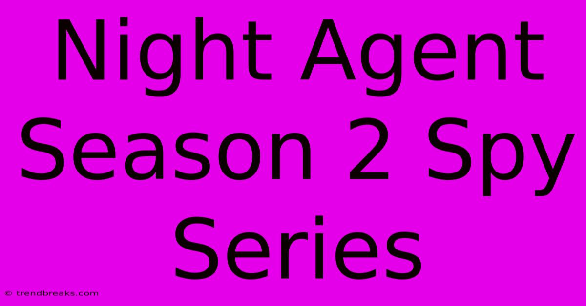 Night Agent Season 2 Spy Series