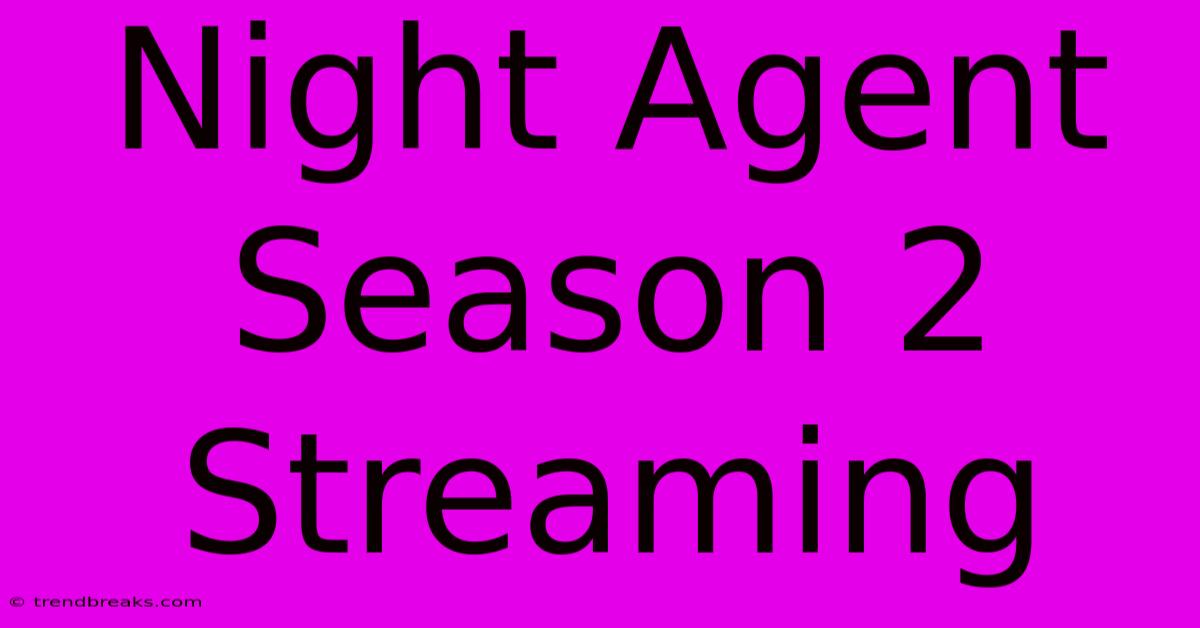 Night Agent Season 2 Streaming