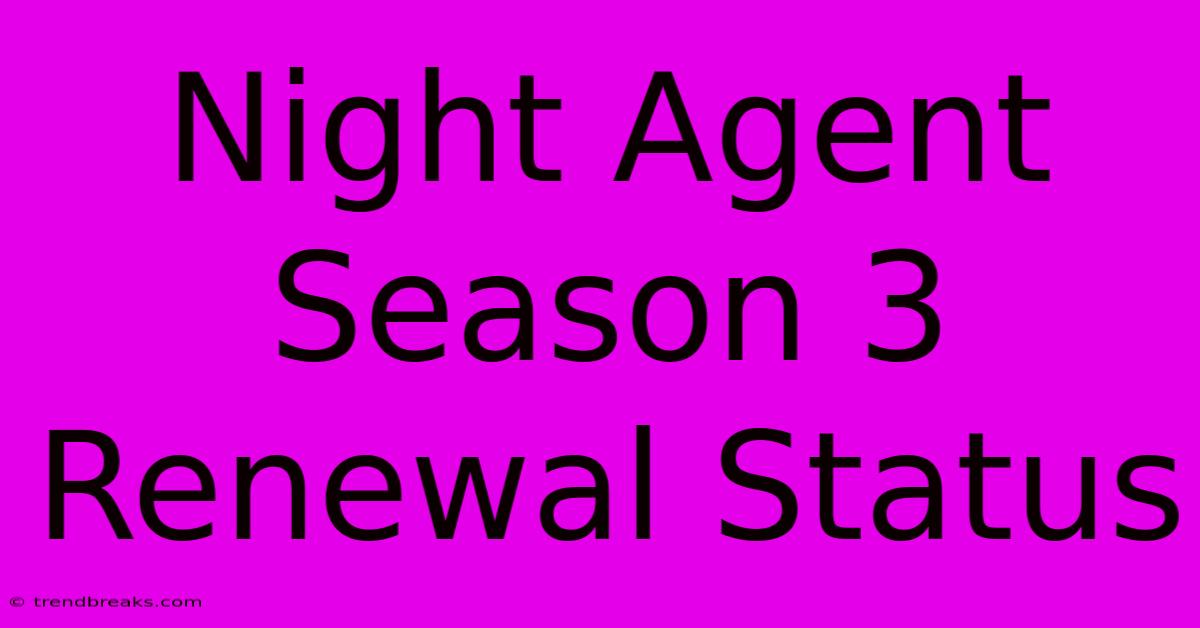 Night Agent Season 3 Renewal Status