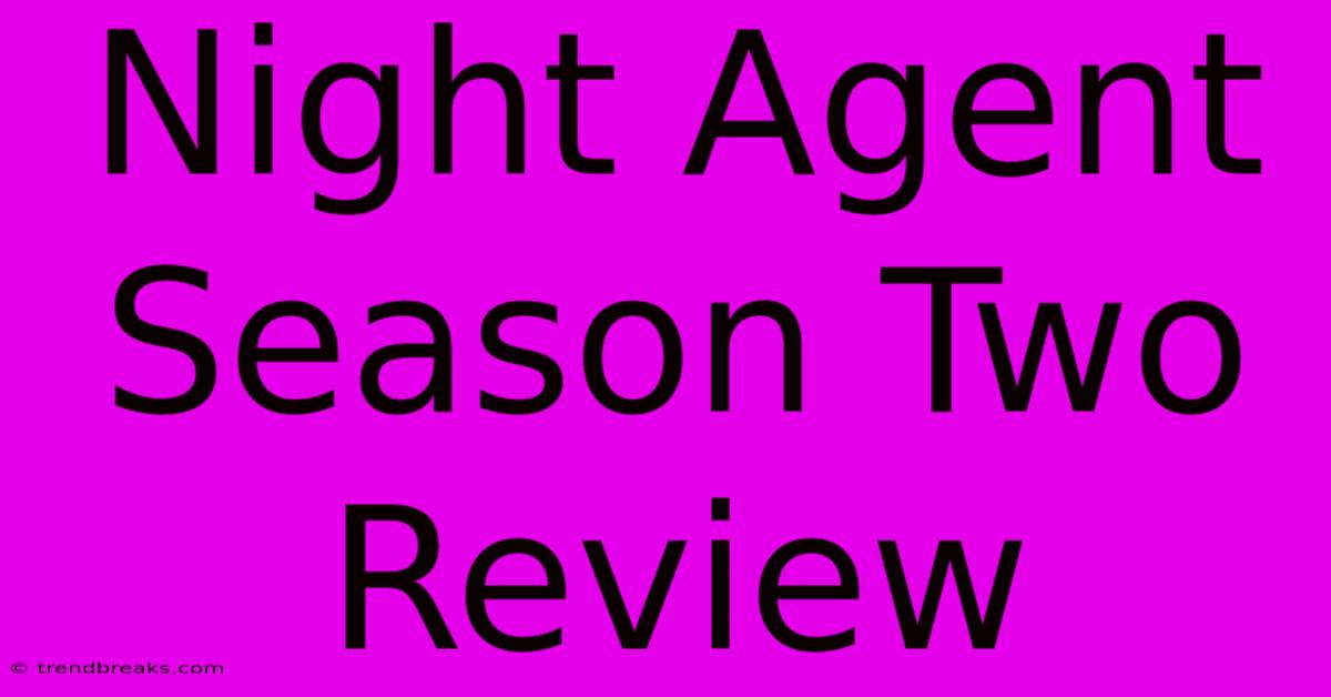 Night Agent Season Two Review