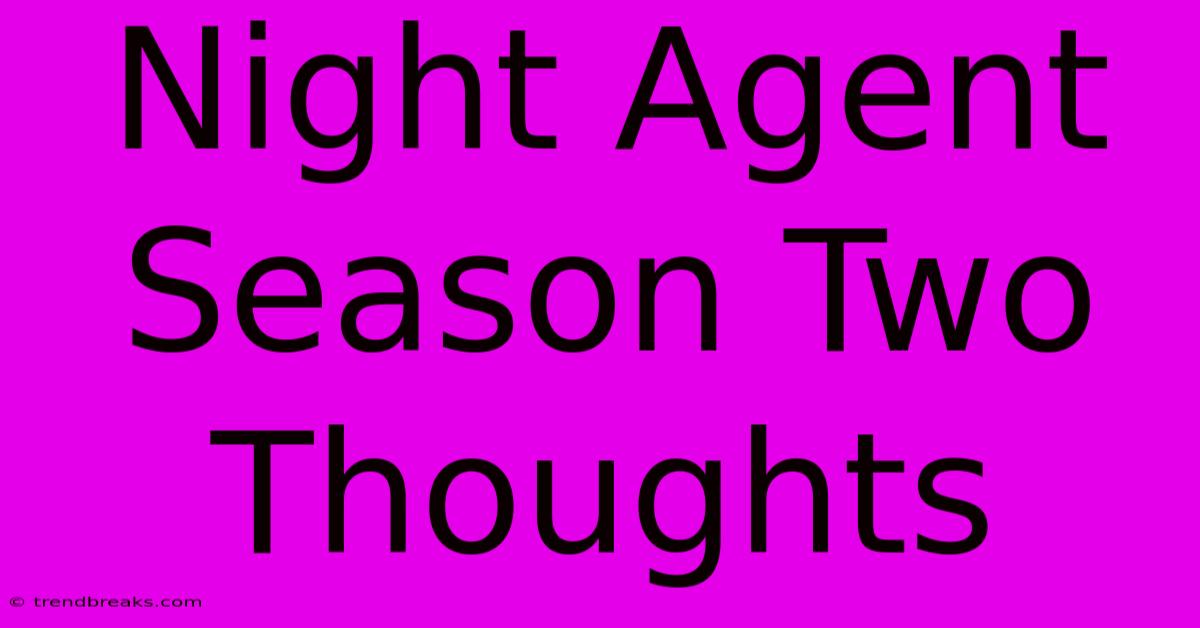 Night Agent Season Two Thoughts