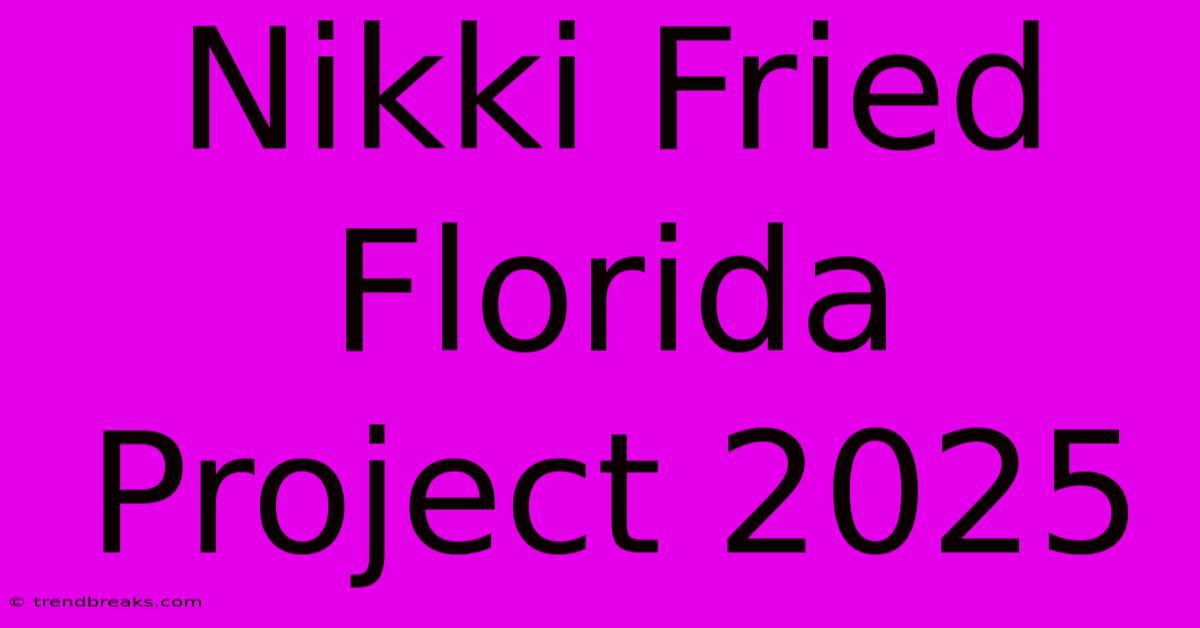 Nikki Fried Florida Project 2025