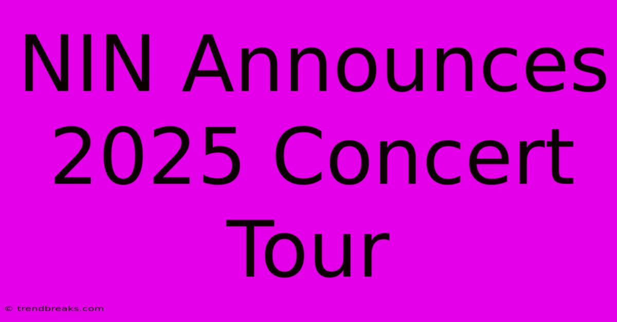 NIN Announces 2025 Concert Tour