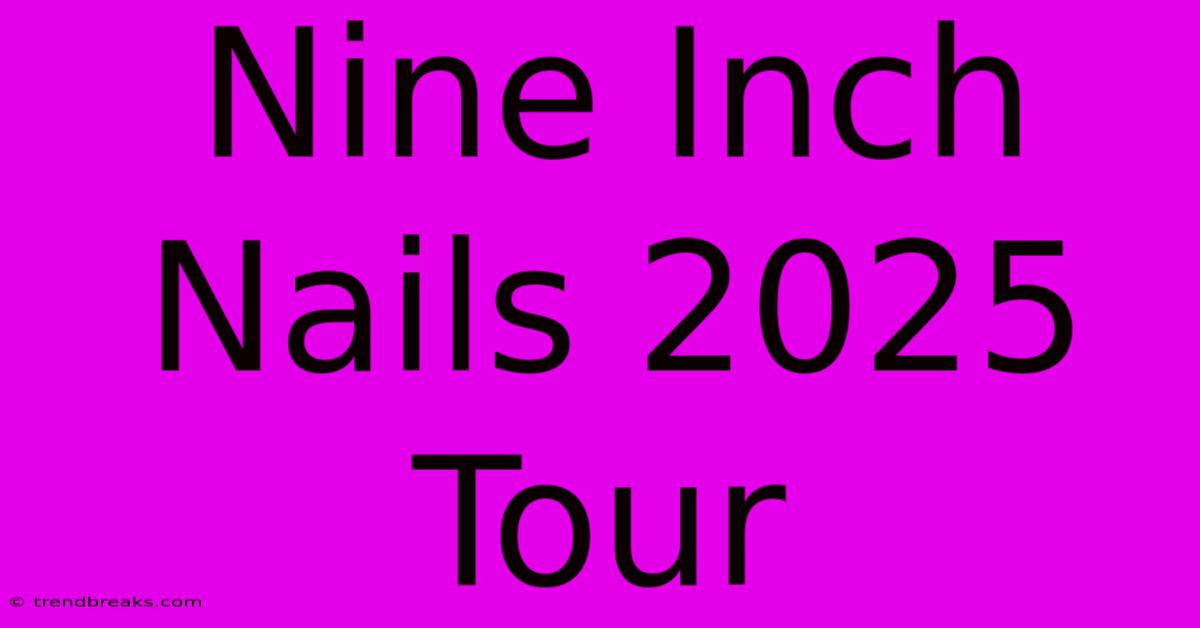 Nine Inch Nails 2025 Tour