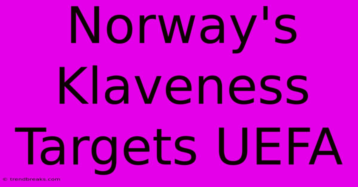 Norway's Klaveness Targets UEFA