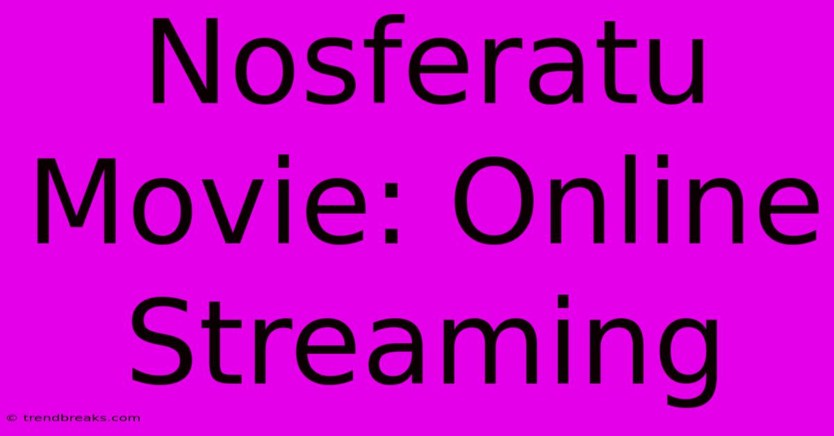 Nosferatu Movie: Online Streaming