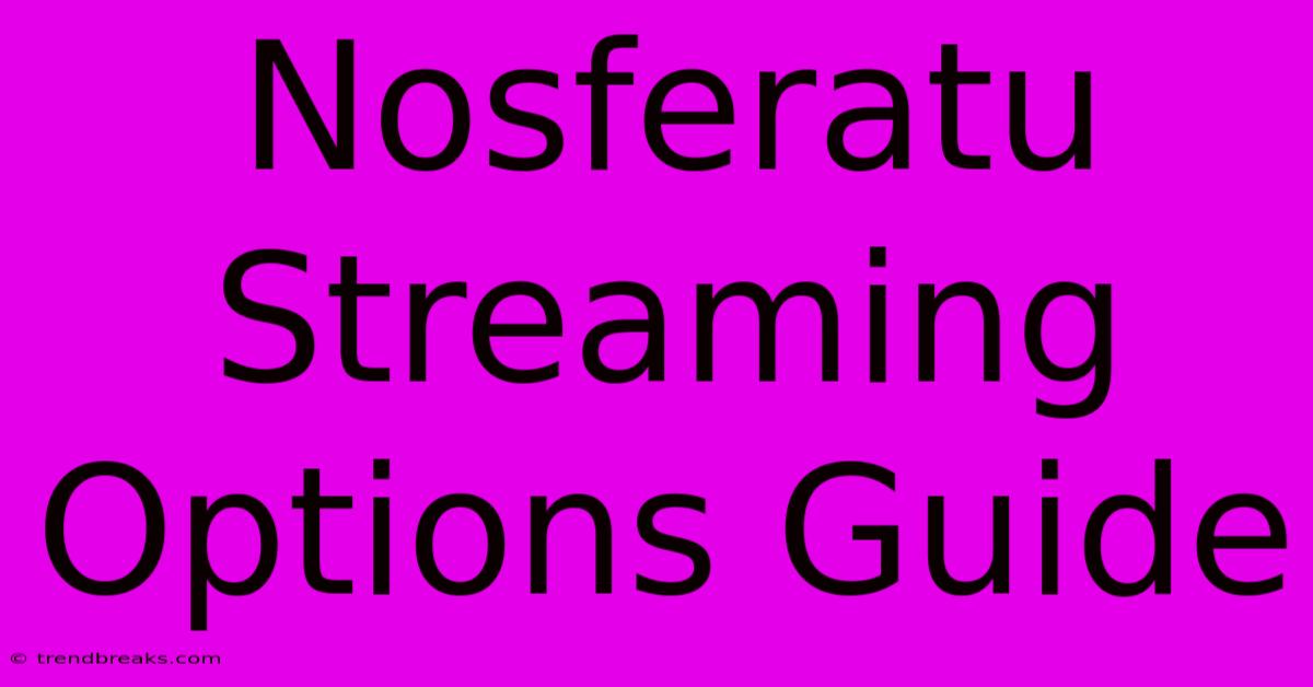 Nosferatu Streaming Options Guide