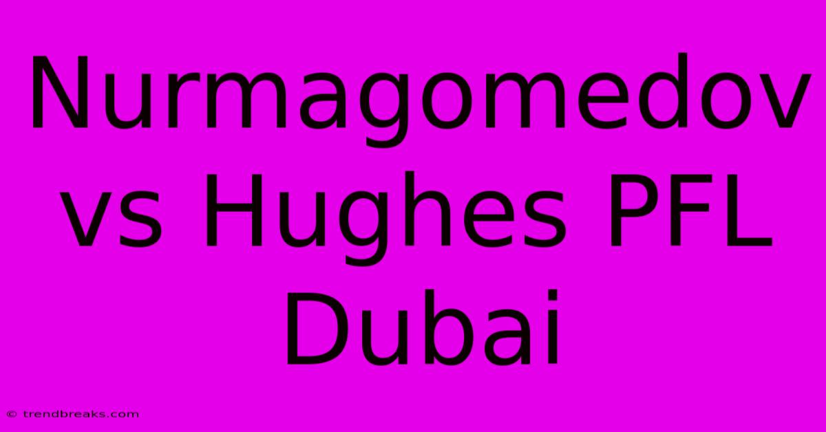 Nurmagomedov Vs Hughes PFL Dubai