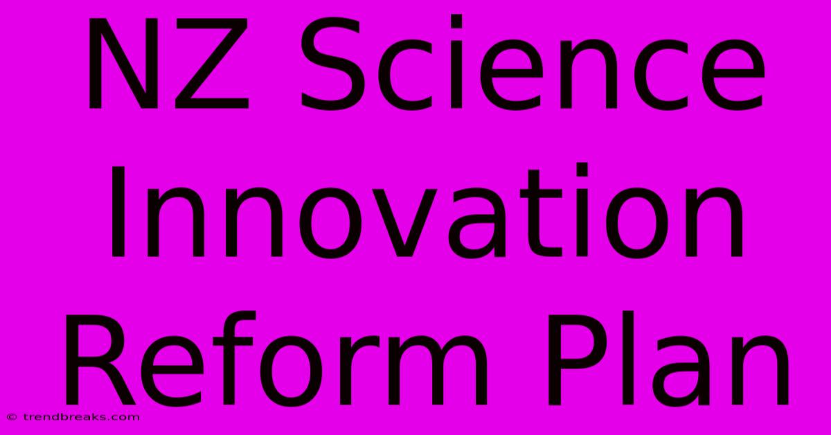 NZ Science Innovation Reform Plan