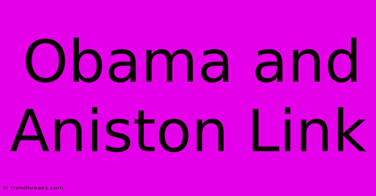 Obama And Aniston Link