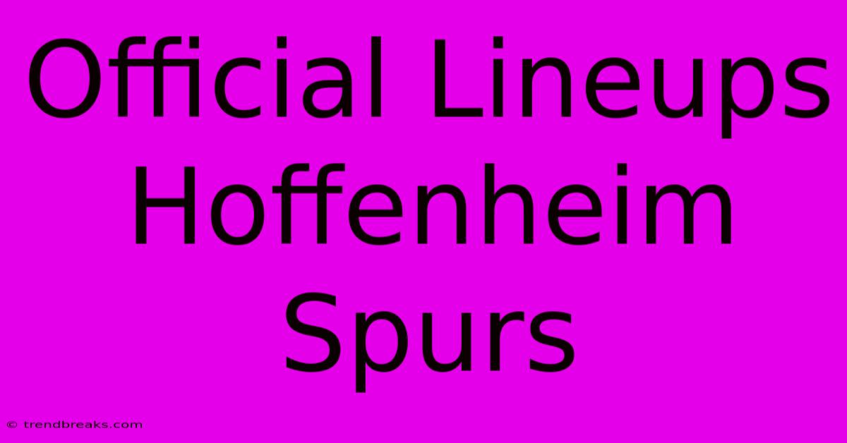 Official Lineups Hoffenheim Spurs