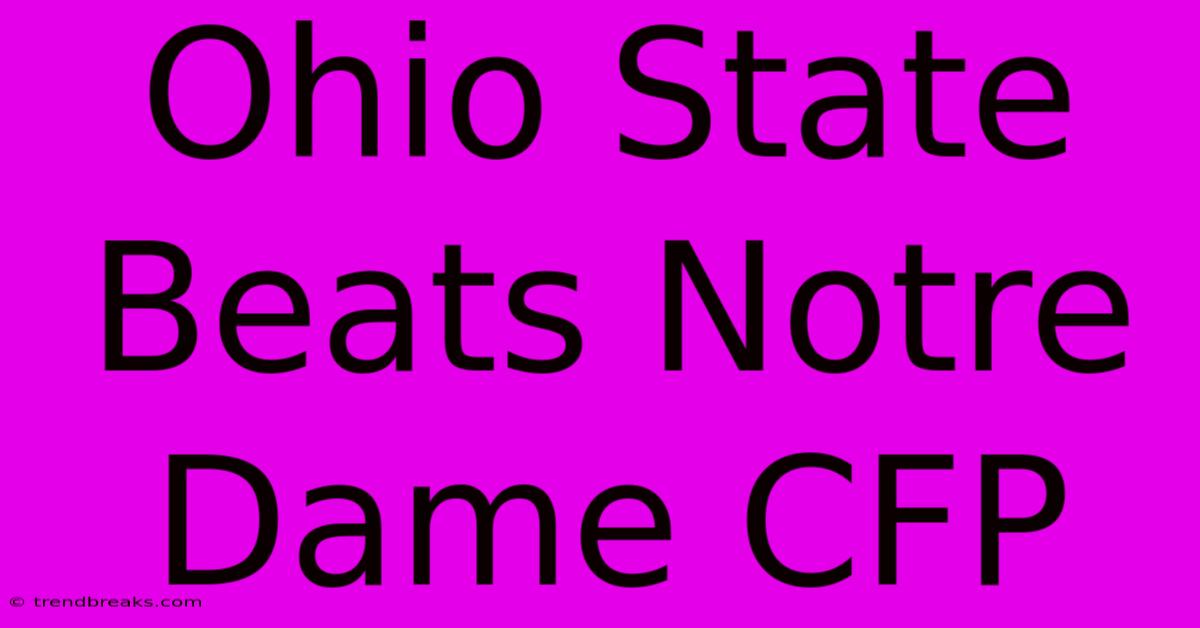 Ohio State Beats Notre Dame CFP