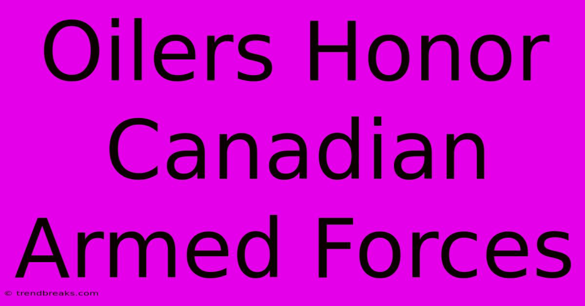 Oilers Honor Canadian Armed Forces